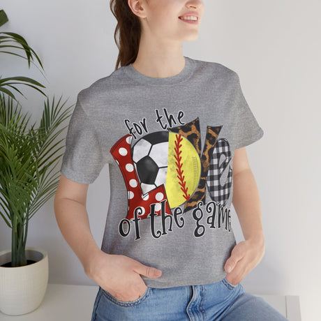 For the Love of the Game Softball & Soccer DTF Transfer - Busy Bee Graphix