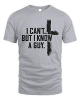 I Can't But I Know A Guy Tee - 931 Graphics