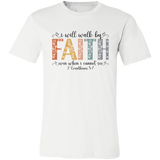 I Will Walk By Faith – Bella Canvas Tee - 931 Graphics